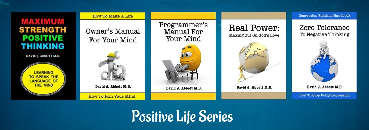 Positive Life Series - David J. Abbott M.D.